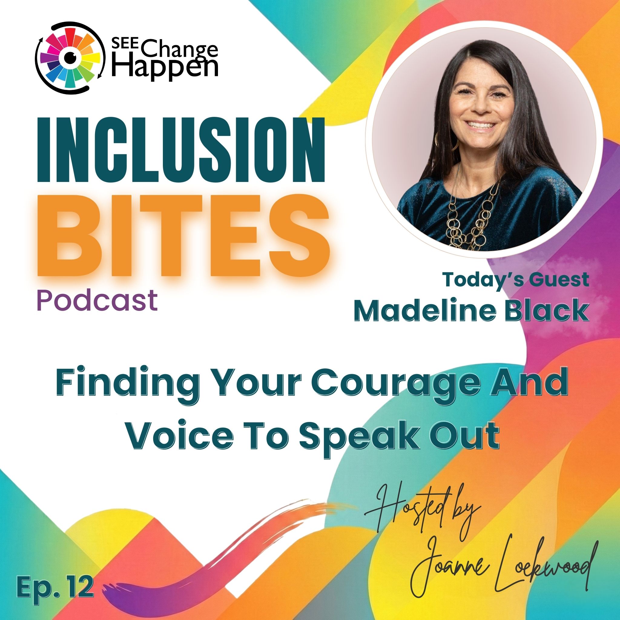 Inclusion Bites: Episode 12. Finding your courage and voice to speak out. Guest Madeline Black; with Joanne Lockwood.