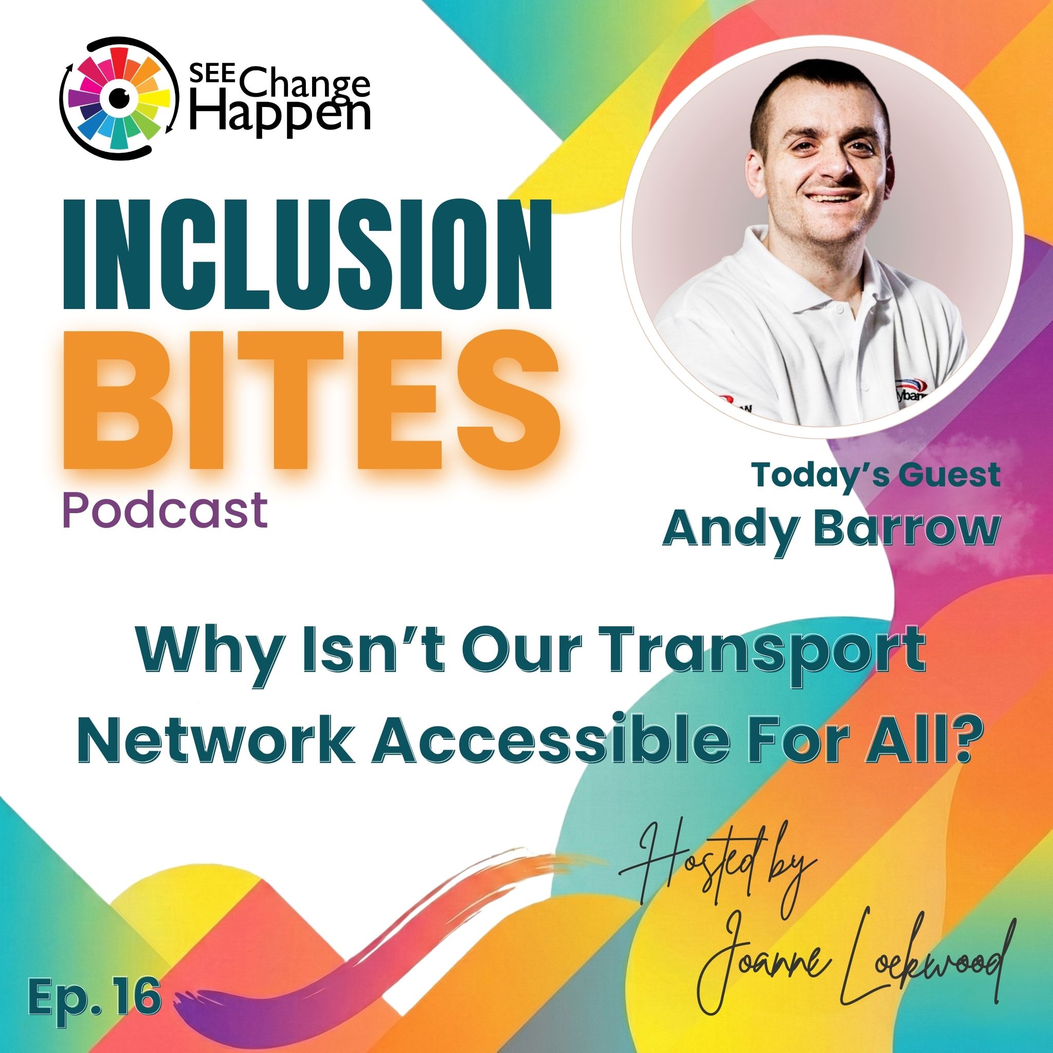 Inclusion Bites podcast graphic. Episode 16. Topic: accessible public transport. Guest Andy Barrow. With Joanne Lockwood.